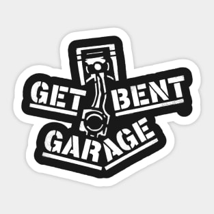 Get Bent Garage, Gearhead, Car Nut, Hot Rodder Sticker